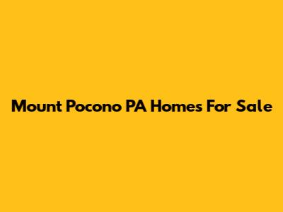 Mount Pocono PA Homes For Sale