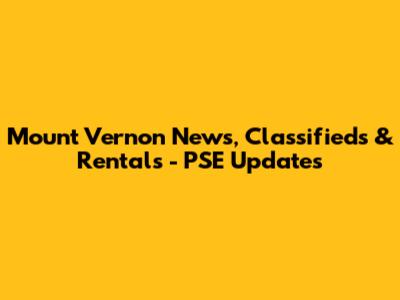 Mount Vernon News, Classifieds & Rentals - PSE Updates