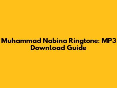 Muhammad Nabina Ringtone: MP3 Download Guide