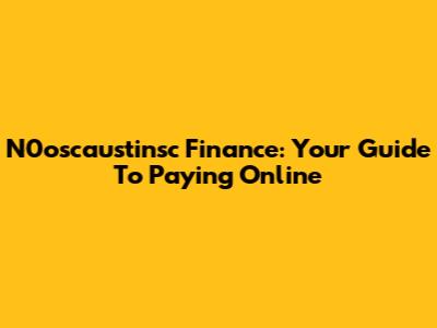 N0oscaustinsc Finance: Your Guide To Paying Online