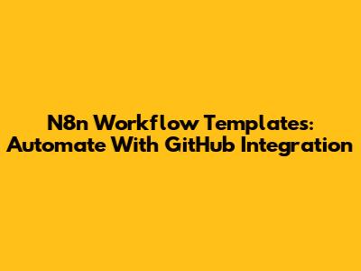 N8n Workflow Templates: Automate With GitHub Integration