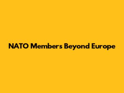 NATO Members Beyond Europe