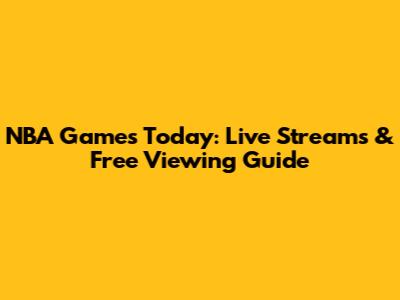 NBA Games Today: Live Streams & Free Viewing Guide