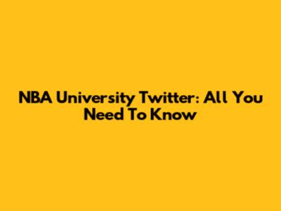 NBA University Twitter: All You Need To Know