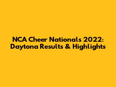 NCA Cheer Nationals 2022: Daytona Results & Highlights