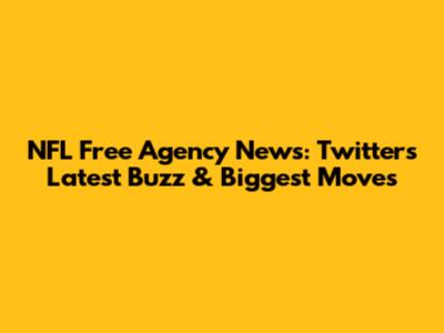NFL Free Agency News: Twitter's Latest Buzz & Biggest Moves
