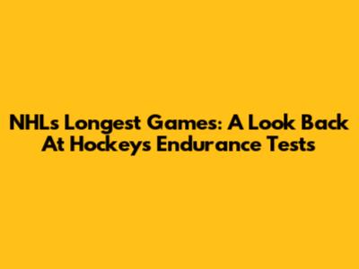 NHL's Longest Games: A Look Back At Hockey's Endurance Tests