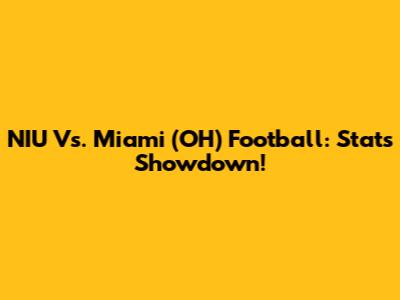 NIU Vs. Miami (OH) Football: Stats Showdown!