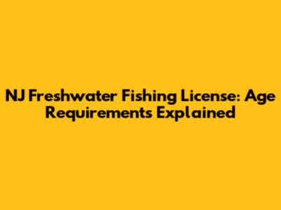 NJ Freshwater Fishing License: Age Requirements Explained