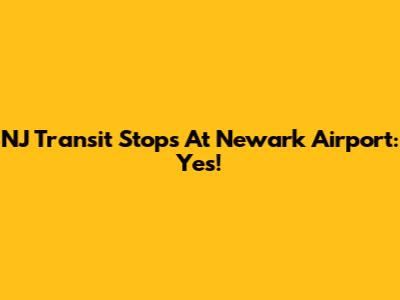 NJ Transit Stops At Newark Airport: Yes!