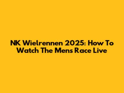 NK Wielrennen 2025: How To Watch The Men's Race Live