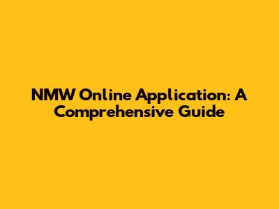 NMW Online Application: A Comprehensive Guide