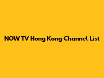 NOW TV Hong Kong Channel List