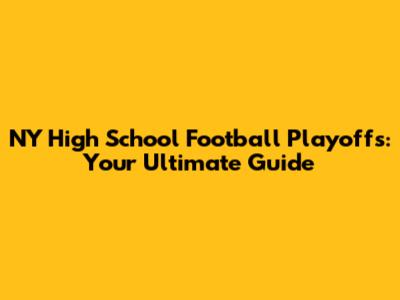 NY High School Football Playoffs: Your Ultimate Guide