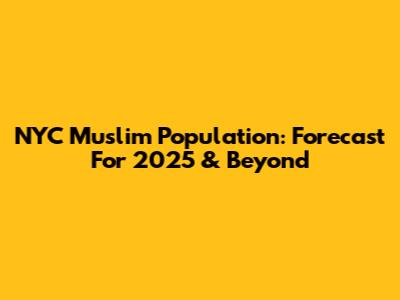 NYC Muslim Population: Forecast For 2025 & Beyond