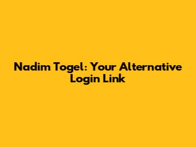 Nadim Togel: Your Alternative Login Link