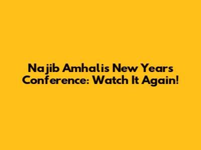 Najib Amhali's New Year's Conference: Watch It Again!