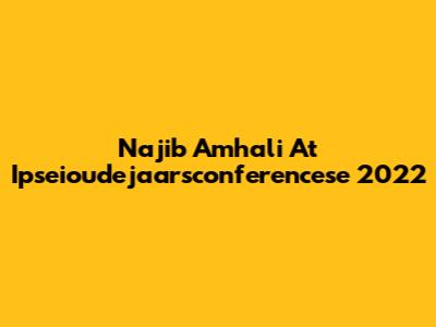 Najib Amhali At Ipseioudejaarsconferencese 2022