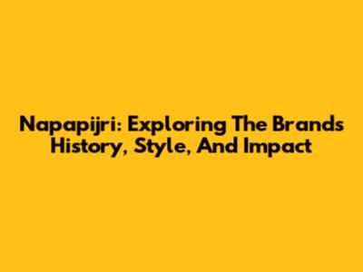 Napapijri: Exploring The Brand's History, Style, And Impact