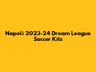 Napoli 2023-24 Dream League Soccer Kits