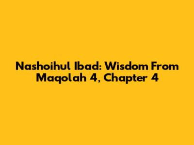 Nashoihul Ibad: Wisdom From Maqolah 4, Chapter 4