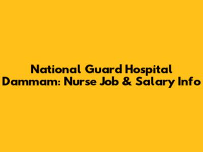 National Guard Hospital Dammam: Nurse Job & Salary Info