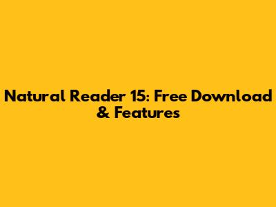 Natural Reader 15: Free Download & Features