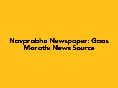 Navprabha Newspaper: Goa's Marathi News Source