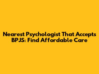 Nearest Psychologist That Accepts BPJS: Find Affordable Care