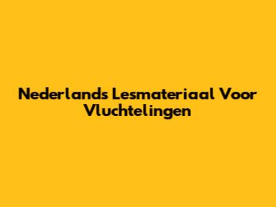 Nederlands Lesmateriaal Voor Vluchtelingen