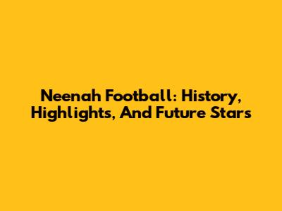 Neenah Football: History, Highlights, And Future Stars
