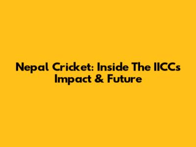 Nepal Cricket: Inside The IICC's Impact & Future