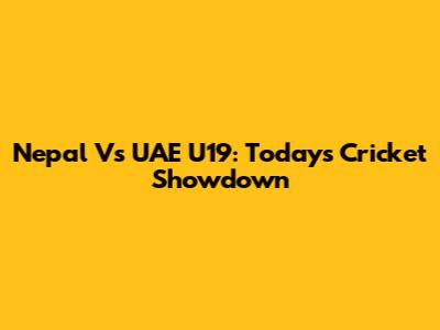 Nepal Vs UAE U19: Today's Cricket Showdown