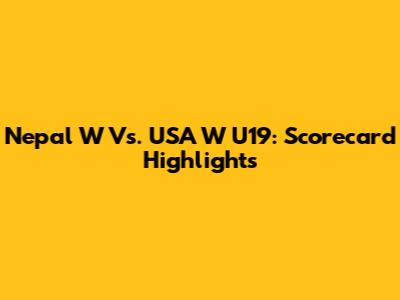 Nepal W Vs. USA W U19: Scorecard Highlights