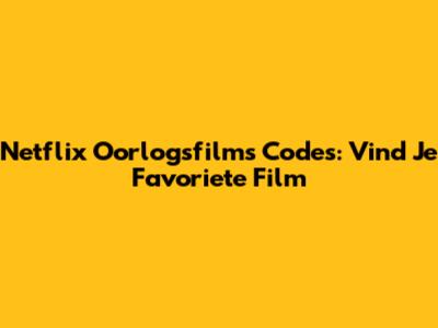Netflix Oorlogsfilms Codes: Vind Je Favoriete Film