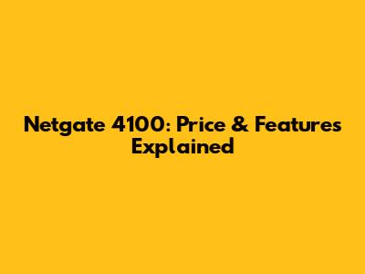 Netgate 4100: Price & Features Explained