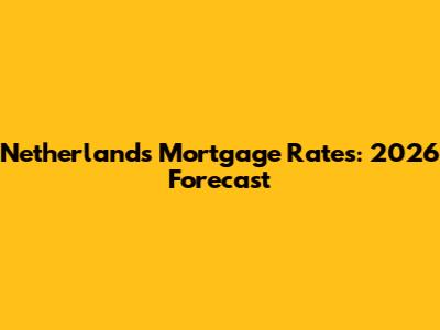 Netherlands Mortgage Rates: 2026 Forecast