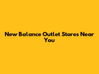 New Balance Outlet Stores Near You