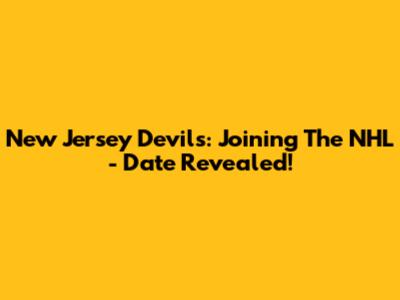 New Jersey Devils: Joining The NHL - Date Revealed!
