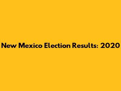 New Mexico Election Results: 2020