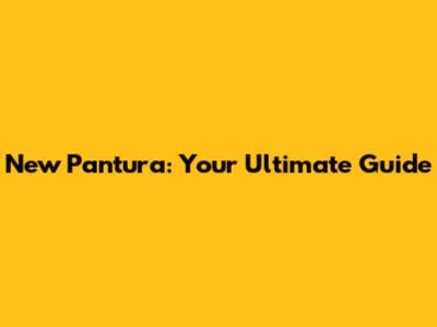 New Pantura: Your Ultimate Guide