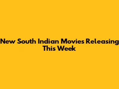 New South Indian Movies Releasing This Week