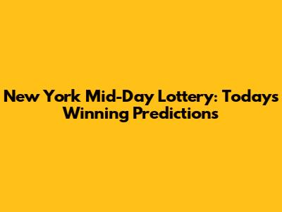 New York Mid-Day Lottery: Today's Winning Predictions