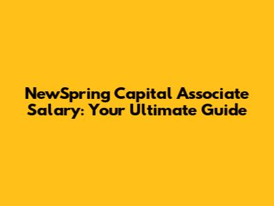 NewSpring Capital Associate Salary: Your Ultimate Guide