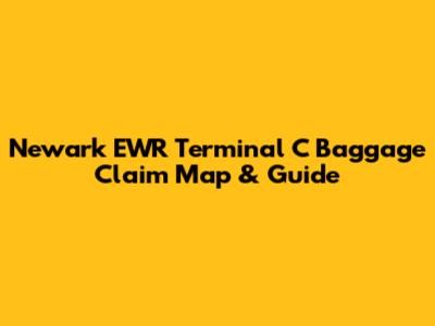 Newark EWR Terminal C Baggage Claim Map & Guide