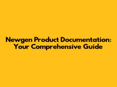 Newgen Product Documentation: Your Comprehensive Guide