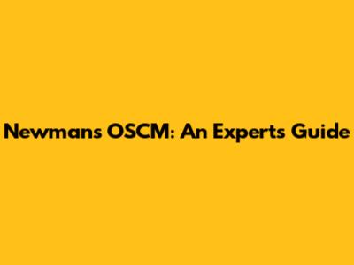 Newman's OSCM: An Expert's Guide