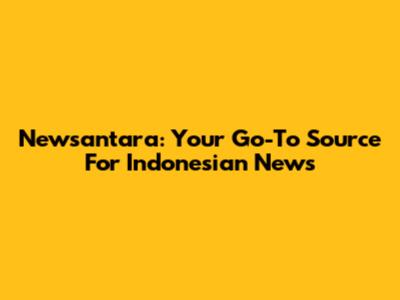Newsantara: Your Go-To Source For Indonesian News