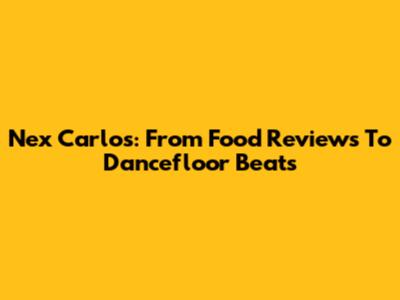 Nex Carlos: From Food Reviews To Dancefloor Beats