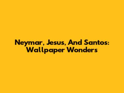 Neymar, Jesus, And Santos: Wallpaper Wonders